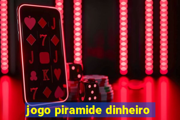 jogo piramide dinheiro